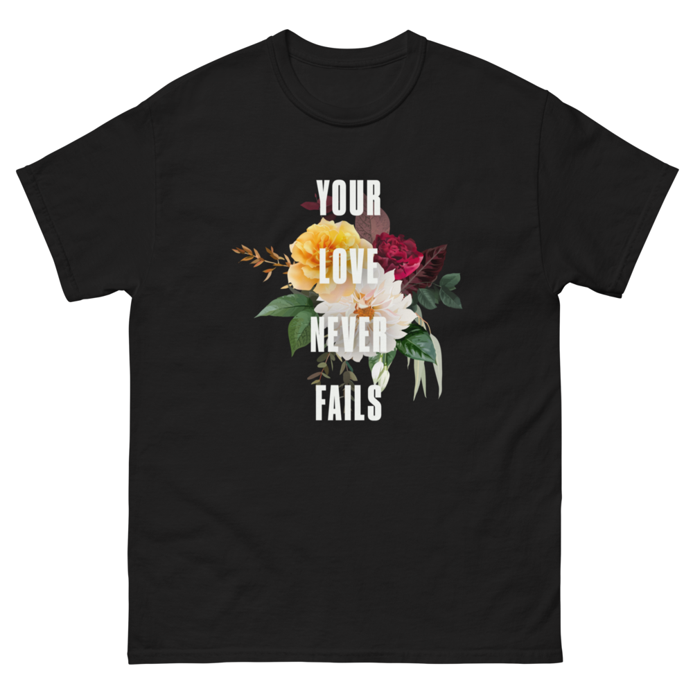 Your Love Never Fails T-Shirt